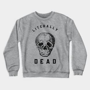 Literally Dead Black Design Crewneck Sweatshirt